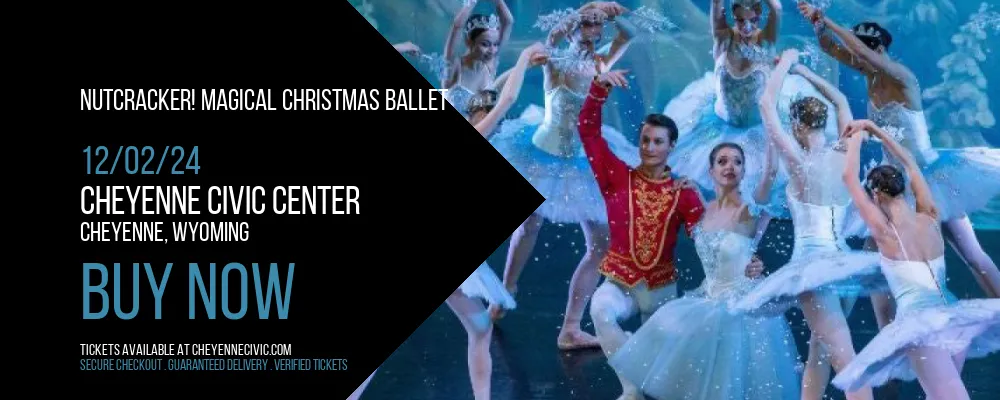 Nutcracker! Magical Christmas Ballet at Cheyenne Civic Center